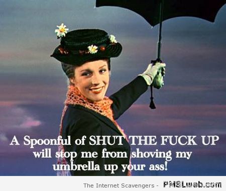 Funny Mary Poppins shut the f*ck up at PMSLweb.com