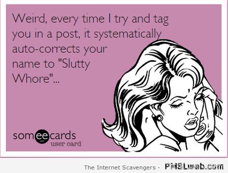 When I tag you sarcastic ecard – Wild Monday pictures at PMSLweb.com