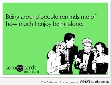 18-I-enjoy-being-alone-funny-quote | PMSLweb