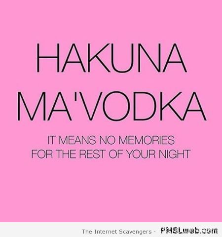 Hakuna ma vodka at PMSLweb.com