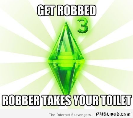 Robber logic on sims meme at PMSLweb.com