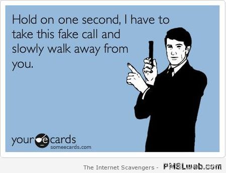 I need to take this fake call funny quote at PMSLweb.com