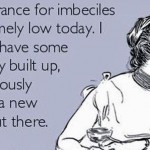 my-tolerance-for-imbiciles-ecard