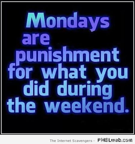 Monday’s are punishment quote at PMSLweb.com