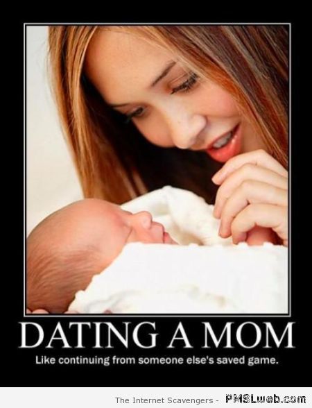Dating a mom demotivational at PMSLweb.com