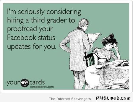 Hiring a third grader to proofread your facebook statuses at PMSLweb.com