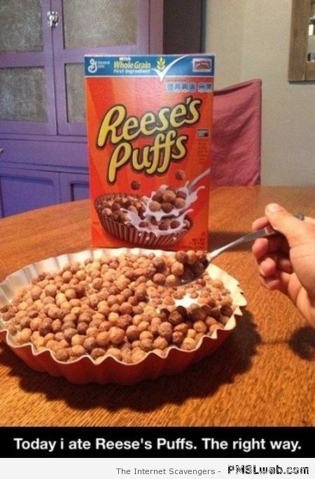 Right way to eat Reese’s puffs at PMSLweb.com