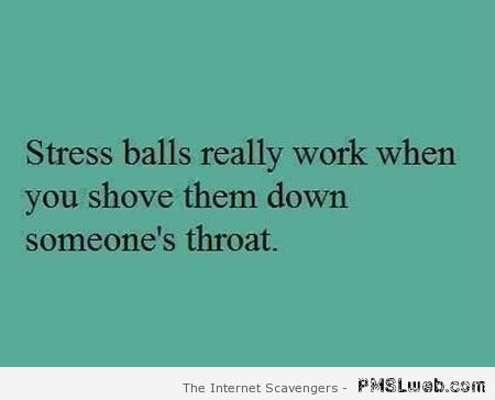 Stress balls sarcastic quote at PMSLweb.com