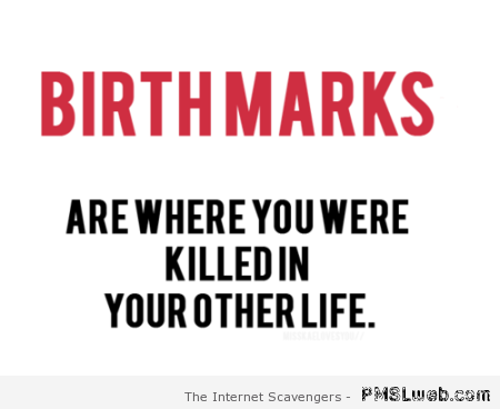 Birthmarks funny quote at PMSLweb.com