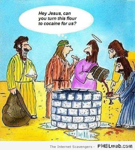 Please Jesus turn this flour into cocaine – Funny Tuesday collection at PMSLweb.com