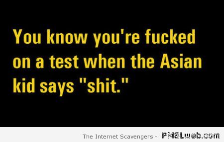 You know you’re fooked on a test quote at PMSLweb.com