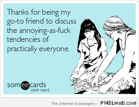 Friendship sarcastic ecard at PMSLweb.com