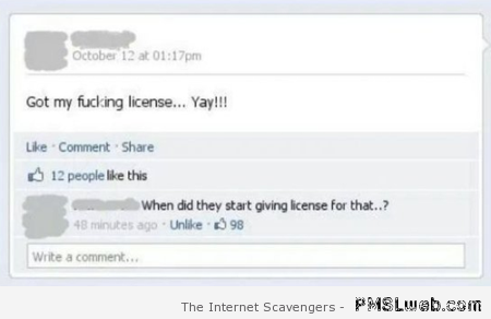 Got my license Facebook funny at PMSLweb.com