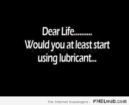 Dear life funny quote – Hump day humour at PMSLweb.com