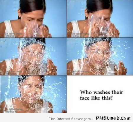 Who washes their face like this – Funny TGIF at PMSLweb.com