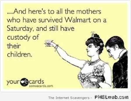 To all the mothers who survived walmart at PMSLweb.com