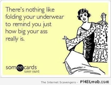 Folding your underwear sarcastic ecard at PMSLweb.com