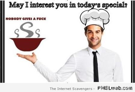 Sarcastic nobody gives a f*ck – New week humor at PMSLweb.com