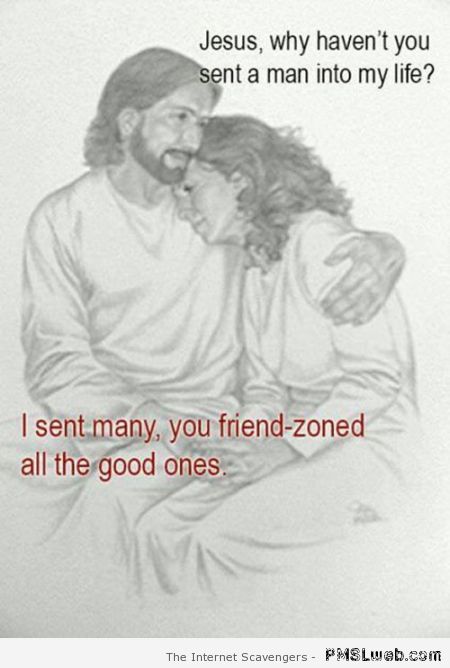 Friendzoned Jesus humor at PMSLweb.com
