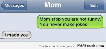 I made you mum joke – Weekend  LOL at PMSLweb.com