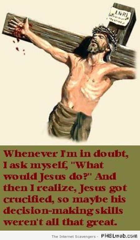 What would Jesus do funny at PMSLweb.com