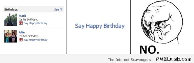 Wish them a happy birthday Facebook funny at PMSLweb.com