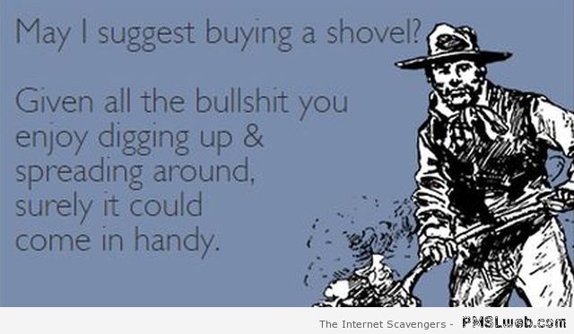 Buying a shovel sarcastic ecard at PMSLweb.com