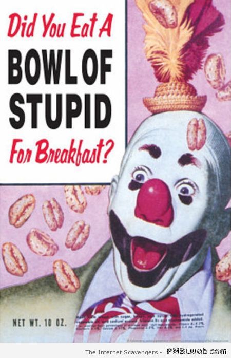 Bowl of stupid – TGIF fun at PMSLweb.com