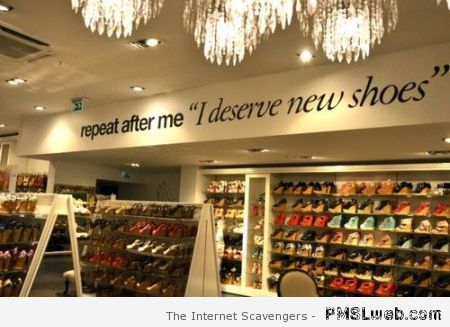Funny you deserve new shoes at PMSLweb.com