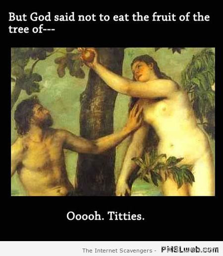 Funny God said not to eat the fruit at PMSLweb.com