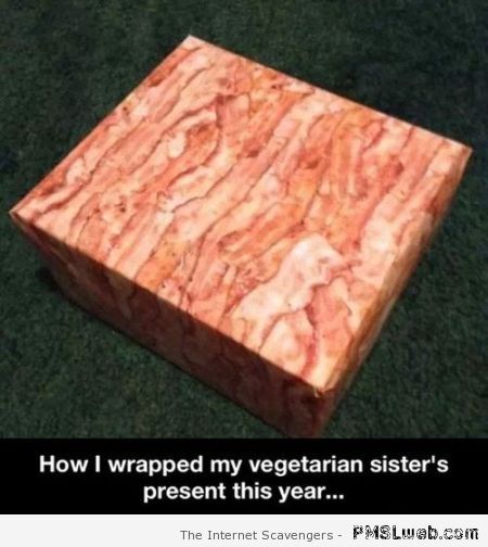 How I wrapped my vegetarian sister’ present at PMSLWeb.com