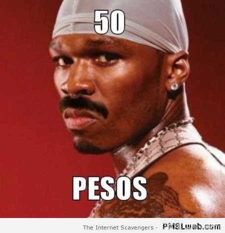 Funny 50 pesos meme at PMSLweb.com