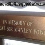 Man with the greatest name ever meme – Funny Sunday collection at PMSLweb.com