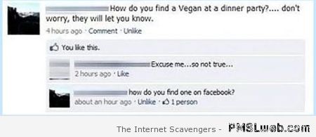 How do you find a vegan at a dinner party humor at PMSLweb.com