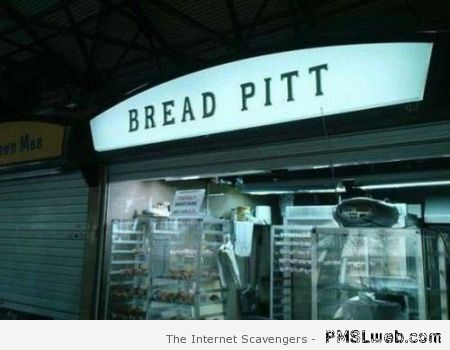 Bread Pitt bakery humor – TGIF chuckles at PMSLweb.com