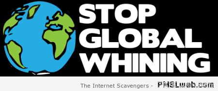 Stop global whining – Monday chortles at PMSLweb.com