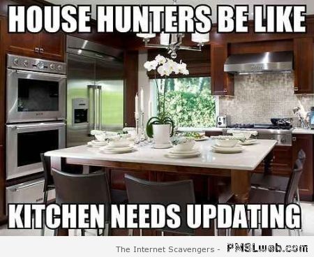 House hunters be like meme at PMSLweb.com