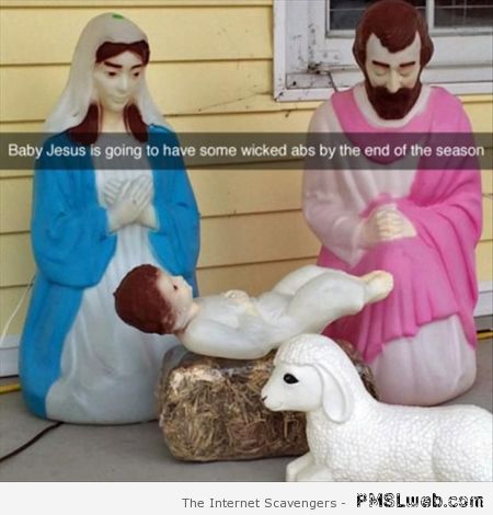 Funny baby Jesus will have abs at PMSLweb.com