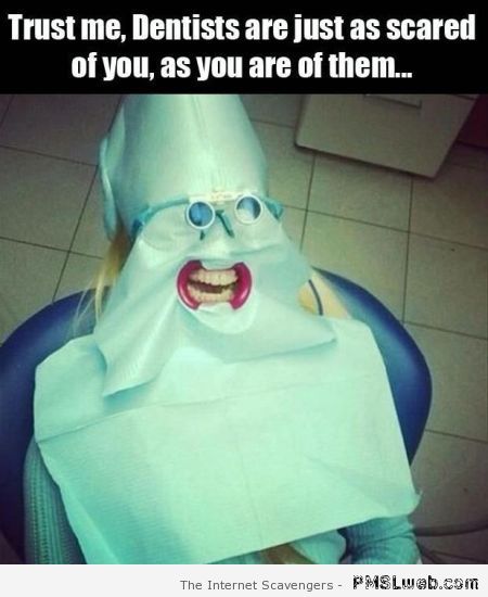 Dentists are just as scared of you – Wacky Monday at PMSLweb.com