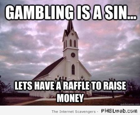 Gambling is a sin meme at PMSLweb.com