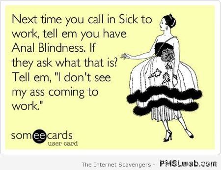 Next time you call in sick ecard at PMSLweb.com
