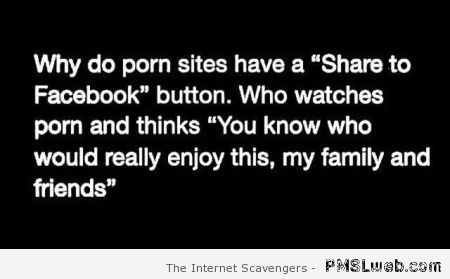 Why do porn sites have a share to Facebook button at PMSLweb.com