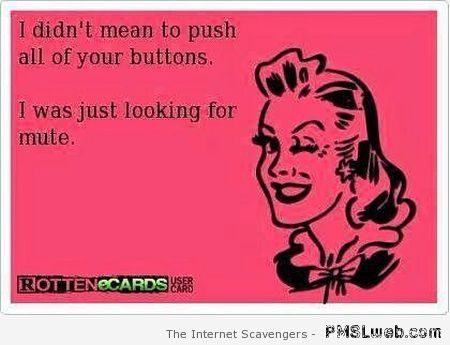 I didn’t mean to push all of your buttons at PMSLweb.com