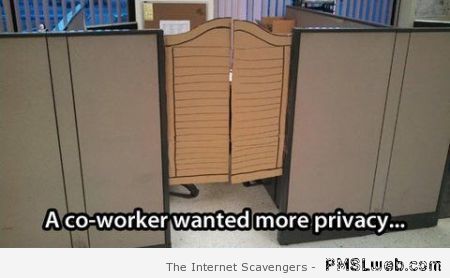 A coworker wanted more privacy meme at PMSLweb.com