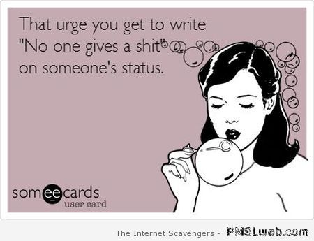 Nobody gives a sh*t about your status ecard at PMSLweb.com