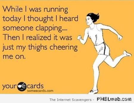 My thighs cheering me on ecard at PMSLweb.com