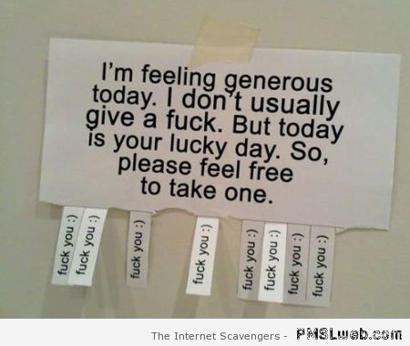 Funny I’m feeling generous today – Bad language humor at PMSLweb.com