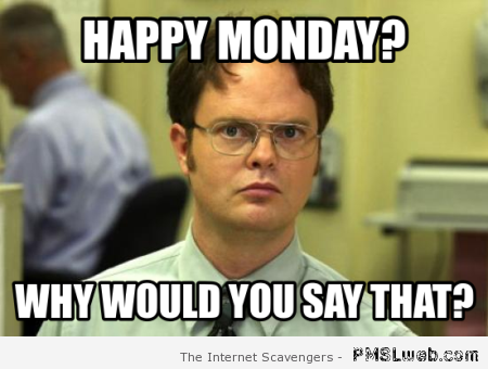 Funny happy Monday meme – Sarcastic Playground at PMSLweb.com