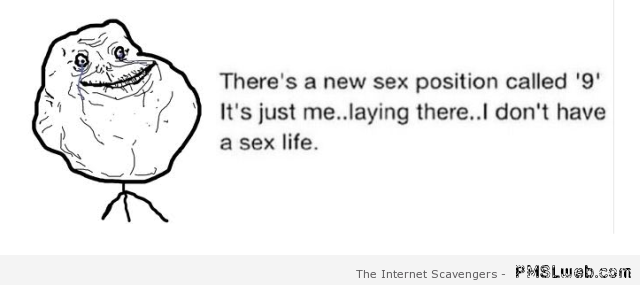 Funny forever alone sex position at PMSLweb.com