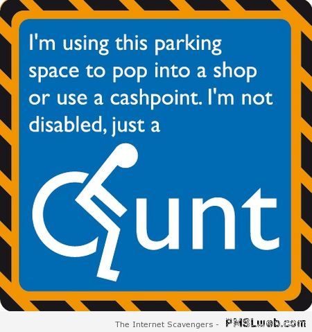 If you use a disabled parking space sarcasm at PMSLweb.com
